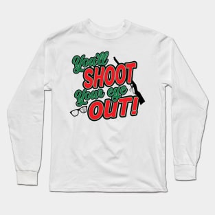 You'll Shoot Your Eye Out Long Sleeve T-Shirt